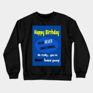 Never looked younger Crewneck Sweatshirt